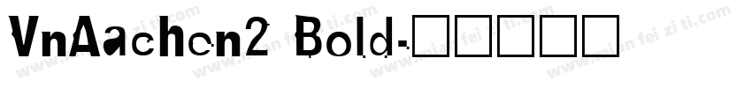 VnAachen2 Bold字体转换